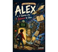 Alex e il Genio che Rubava le Idee: Il Correttore Temporale - Volume 2