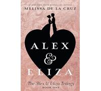 Alex & Eliza: A Love Story: 1 (The Alex & Eliza Trilogy)