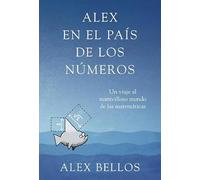 Alex en el país de los números: Un viaje al maravilloso mundo de las matemáticas (Divulgación)