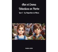 Alex et Emma - Détectives en Herbe: Livre 1 - La Disparition de Minou