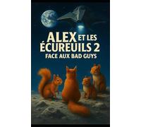 Alex et les Ecureuils 2 - Face aux Bad Guys