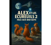 Alex et les Ecureuils 2 - Face aux Bad Guys