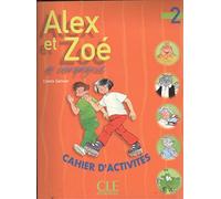 Alex Et Zoé 2. Cahier D'Exercices: Cahier d'activités