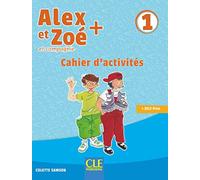 Alex et Zoé + et compagnie. Méthode de français. Niveau 1. Cahier d'activités. Per la Scuola elementare