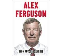 Alex Ferguson: Mon autobiographie
