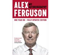 Alex Ferguson My Autobiography: The sensational million copy bestselling memoir from the greatest football manager of all time