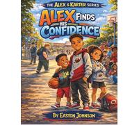 Alex Finds His Confidence: A story about kindness, courage, and finding your voice