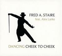 Alex Fred A.Staire feat. Larke - Dancing Cheek to Cheek