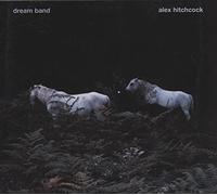 Alex Hitchcock - Dream Band (Digipack)