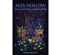 Alex Hollow and the Monsters of Morningside: an illustrated fantasy story for all ages
