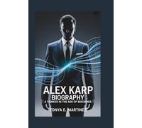 ALEX KARP BIOGRAPHY: A Thinker in the Age of Machines