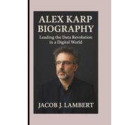 ALEX KARP BIOGRAPHY: Leading the Data Revolution in a Digital World