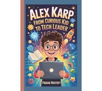 ALEX KARP: From Curious kid to Tech Leader