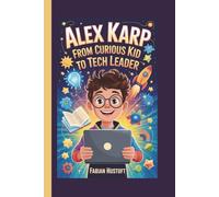 ALEX KARP: From Curious kid to Tech Leader