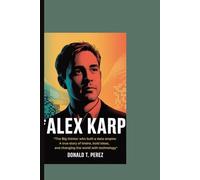 ALEX KARP: The Big Thinker Who Built a Data Empire:A true story of brains, bold ideas, and changing the world with technology