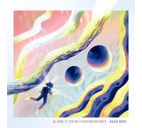 Koo, Alex - BLAME IT ON MY CHROMOSOMES