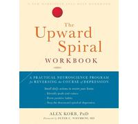 Alex Korb The Upward Spiral Workbook (Tapa blanda) (Importación USA)