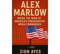 Alex Marlow: Inside the Mind of America’s Conservative Media Commander