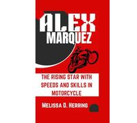 ALEX MARQUEZ: The Rising Star with Speeds and Skills in Motorcycle