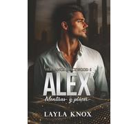 Alex. Mentiras y placer: (Novela de romance contemporáneo, independiente y autoconclusivo. Serie hermanos Blackwood 5)