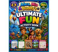 Alex, Mia & Buddy's Ultimate Fun Activity Book: 5-in-1 Activities for Kids Ages 4-8 | Coloring, Mazes, Find the Object, Spot the Difference & Odd One Out | 80+ Fun Activity Pages