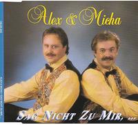 Alex & Micha - Sag Nicht zu Mir. [Import]