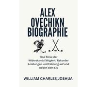 ALEX OVECHIKN BIOGRAPHIE: Eine Reise der Widerstandsfähigkeit, Rekorder Leistungen und Führung auf und neben dem Eis