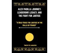 Alex Padilla Journey: Leadership, Legacy, and the Fight for Justice: "A Bold Voice for Justice in the Halls of Power"