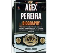 ALEX PEREIRA BIOGRAPHY: The Man Who Brought Knockout Power to New Heights in Kickboxing and Redefined the UFC Middleweight Division
