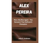 ALEX PEREIRA: Rise ,Fall,Rise Again - The Rematch That Defined A Champion