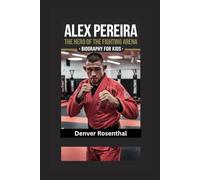 ALEX PEREIRA: The Hero of the Fighting Arena- Biography for kids