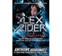 Alex Rider Secret Weapon: Seven Untold Adventures from the Life of a Teenaged Spy