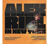 Alex Riel / Michael Brecker / Jerry Bergonzi / Mike Stern / Niels Lan Doky / Chris Minh Doky - Alex Riel In New York