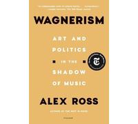 Alex Ross Wagnerism (Tapa blanda) (Importación USA)