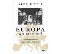 Alex Rühle Europa - wo bist du?: Unterwegs in einem aufgewühlten K (Tapa blanda)