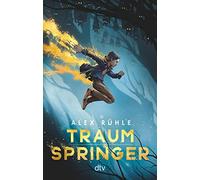 Alex Rühle Traumspringer: Fantasievolle Abenteuergeschichte ab 10 (Tapa blanda)
