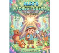 Alex’s Forest Quest: A Hidden Object & Coloring Adventure: Fun Search-and-Find Coloring Book for Kids Ages 4-8