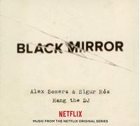 Alex Somers - Black Mirror: Hang The Dj-Music From The Original Netflix Series