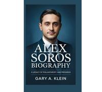 ALEX SOROS BIOGRAPHY: A Legacy of Philanthropy and Progress
