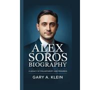 ALEX SOROS BIOGRAPHY: A Legacy of Philanthropy and Progress