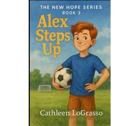 Alex Steps Up: Book 3 of The New Hope Series