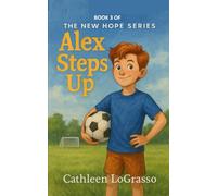 Alex Steps Up: Book 3 of The New Hope Series