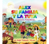 ALEX SU FAMILIA Y LA TUYA: ¡JUNTOS PODEMOS!