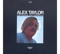 ALEX TAYLOR - With Friends And Neighbors