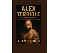 ALEX TERRIBLE BIOGRAPHY: From Shadows To Strength - The Roar Behind Slaughter To Prevail
