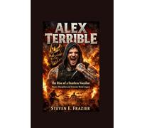 Alex Terrible: The Rise of a Fearless Vocalist Power Discipline and Extreme Metal Legacy