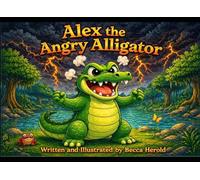 Alex the Angry Alligator (The Alphabet Feelings Series)