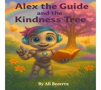 Alex the Guide and the Kindness Tree: A Story About Sharing and Friendship