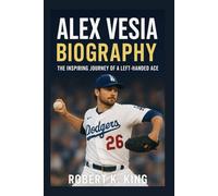 ALEX VESIA BIOGRAPHY: The Inspiring Journey of a Left-Handed Ace