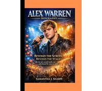 ALEX WARREN BIOGRAPHY: BEYOND THE SCREEN ,BEYOND THE STAGE: the rise of a social media star who found his voice in music